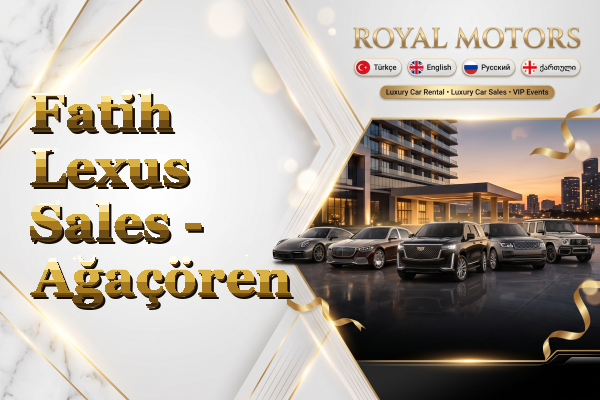 Fatih Lexus Sales - Ağaçören
