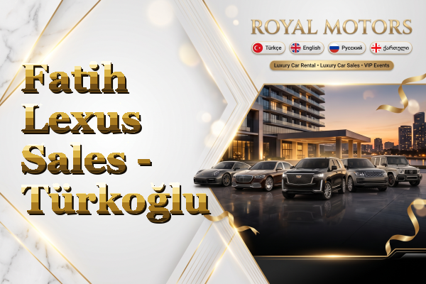 Fatih Lexus Sales - Türkoğlu