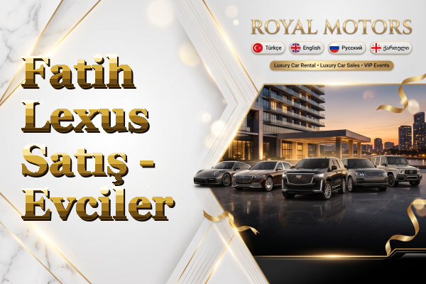 Fatih Lexus Satış - Evciler