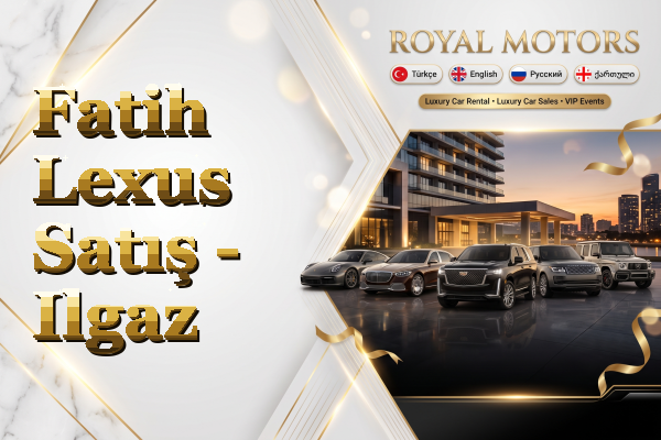 Fatih Lexus Satış - Ilgaz