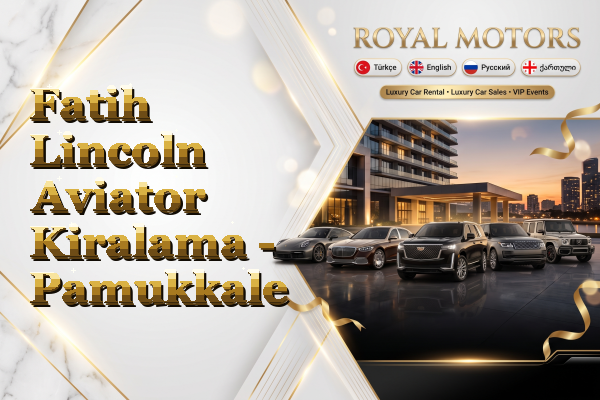 Fatih Lincoln Aviator Kiralama - Pamukkale