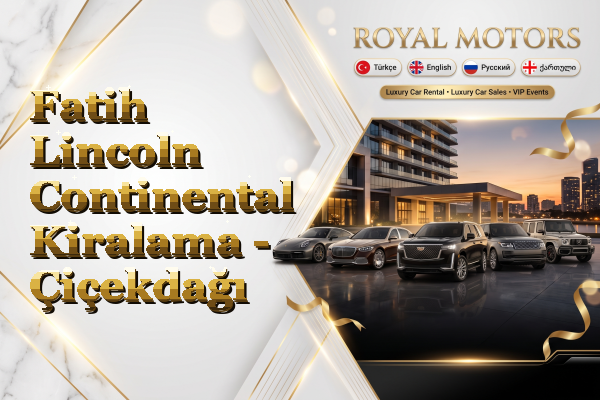 Fatih Lincoln Continental Kiralama - Çiçekdağı