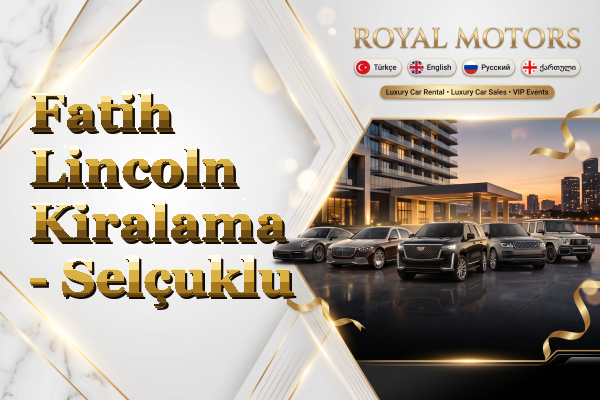 Fatih Lincoln Kiralama - Selçuklu