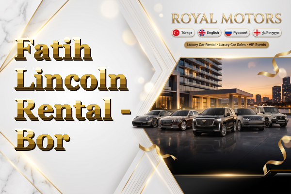 Fatih Lincoln Rental - Bor