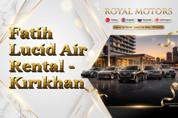 Fatih Lucid Air Rental - Kırıkhan