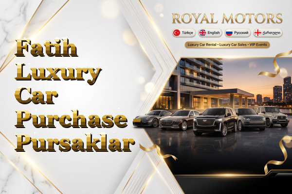 Fatih Luxury Car Purchase - Pursaklar