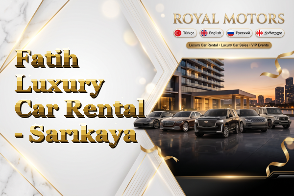 Fatih Luxury Car Rental - Sarıkaya