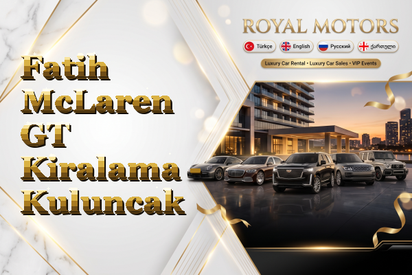 Fatih McLaren GT Kiralama - Kuluncak