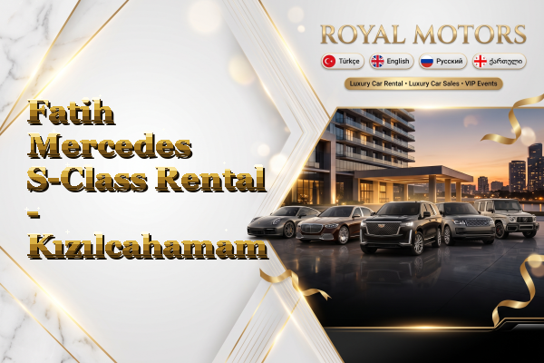 Fatih Mercedes S-Class Rental - Kızılcahamam