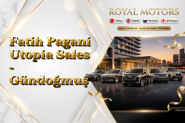 Fatih Pagani Utopia Sales - Gündoğmuş