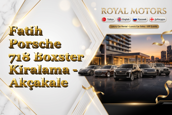 Fatih Porsche 718 Boxster Kiralama - Akçakale