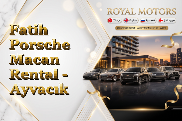 Fatih Porsche Macan Rental - Ayvacık