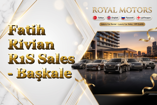 Fatih Rivian R1S Sales - Başkale