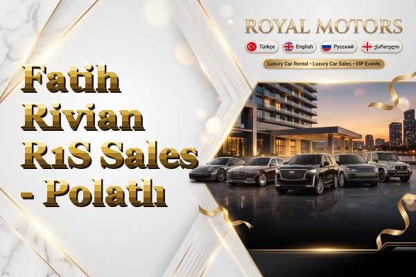 Fatih Rivian R1S Sales - Polatlı