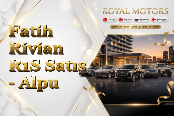 Fatih Rivian R1S Satış - Alpu