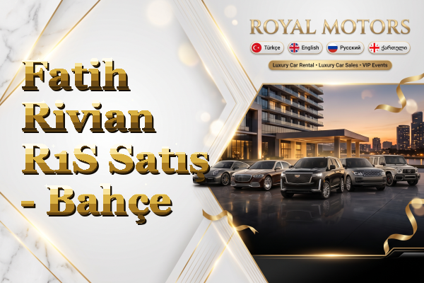 Fatih Rivian R1S Satış - Bahçe