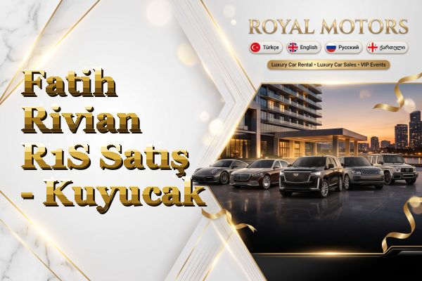 Fatih Rivian R1S Satış - Kuyucak