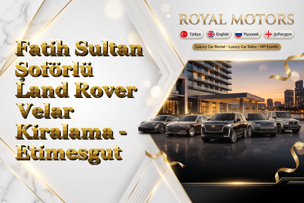 Fatih Sultan Şoförlü Land Rover Velar Kiralama - Etimesgut