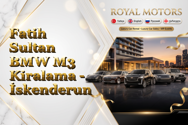 Fatih Sultan BMW M3 Kiralama - İskenderun