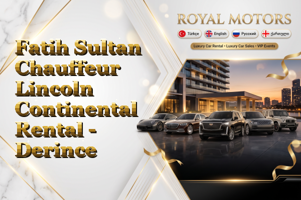 Fatih Sultan Chauffeur Lincoln Continental Rental - Derince