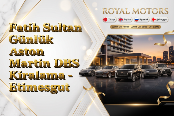 Fatih Sultan Günlük Aston Martin DBS Kiralama - Etimesgut
