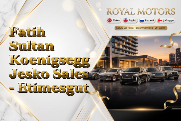 Fatih Sultan Koenigsegg Jesko Sales - Etimesgut