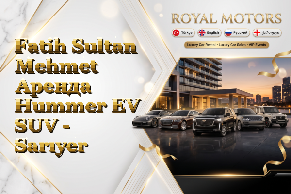 Fatih Sultan Mehmet Аренда Hummer EV SUV - Sarıyer