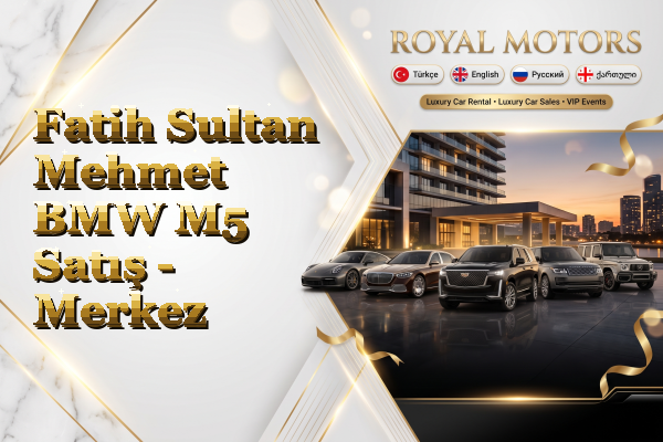 Fatih Sultan Mehmet BMW M5 Satış - Merkez