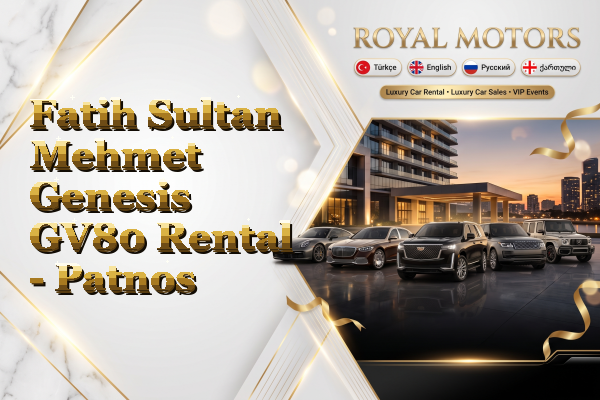 Fatih Sultan Mehmet Genesis GV80 Rental - Patnos