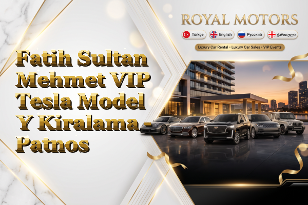 Fatih Sultan Mehmet VIP Tesla Model Y Kiralama - Patnos