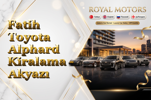 Fatih Toyota Alphard Kiralama - Akyazı