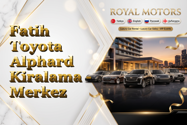 Fatih Toyota Alphard Kiralama - Merkez
