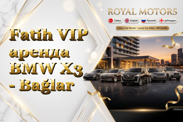 Fatih VIP аренда BMW X3 - Bağlar