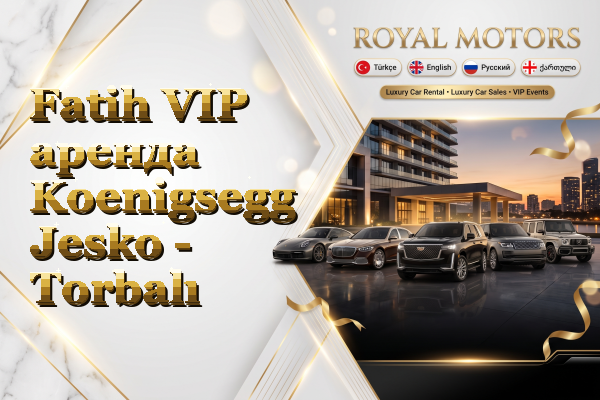 Fatih VIP аренда Koenigsegg Jesko - Torbalı