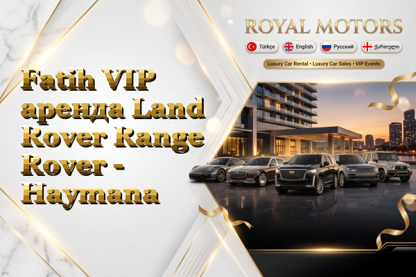 Fatih VIP аренда Land Rover Range Rover - Haymana