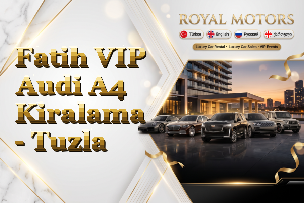 Fatih VIP Audi A4 Kiralama - Tuzla