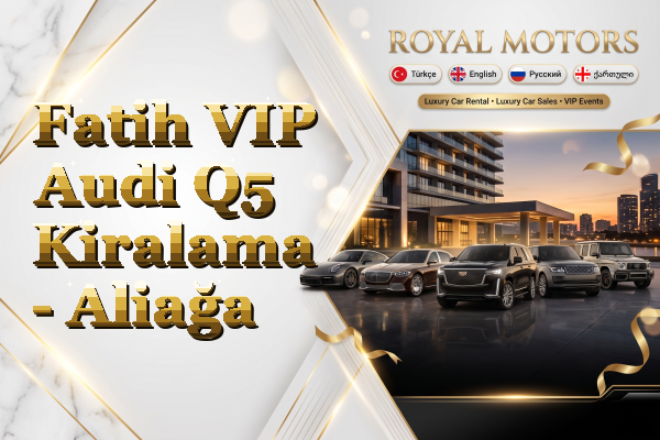 Fatih VIP Audi Q5 Kiralama - Aliağa