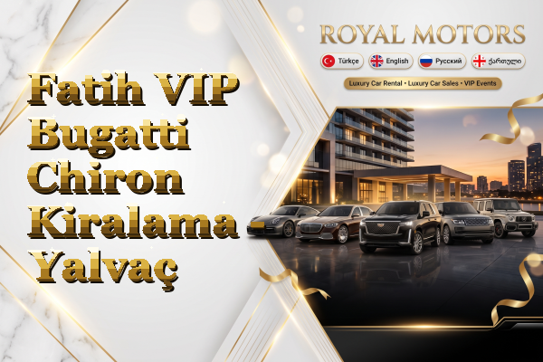 Fatih VIP Bugatti Chiron Kiralama - Yalvaç