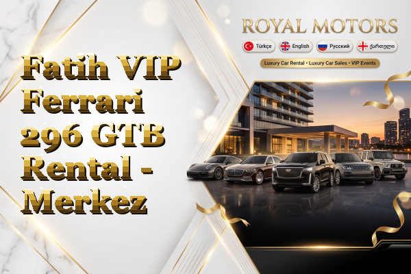 Fatih VIP Ferrari 296 GTB Rental - Merkez