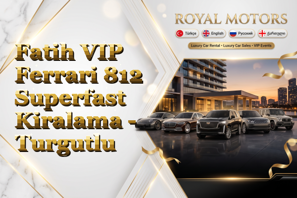 Fatih VIP Ferrari 812 Superfast Kiralama - Turgutlu
