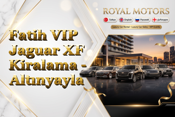 Fatih VIP Jaguar XF Kiralama - Altınyayla