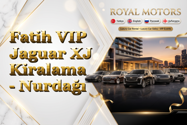 Fatih VIP Jaguar XJ Kiralama - Nurdağı