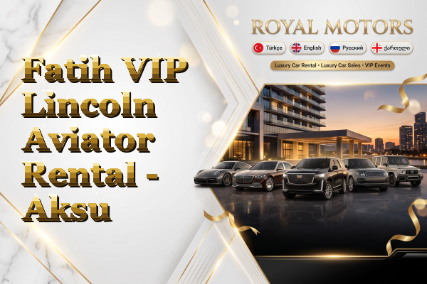 Fatih VIP Lincoln Aviator Rental - Aksu