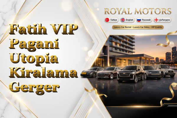 Fatih VIP Pagani Utopia Kiralama - Gerger