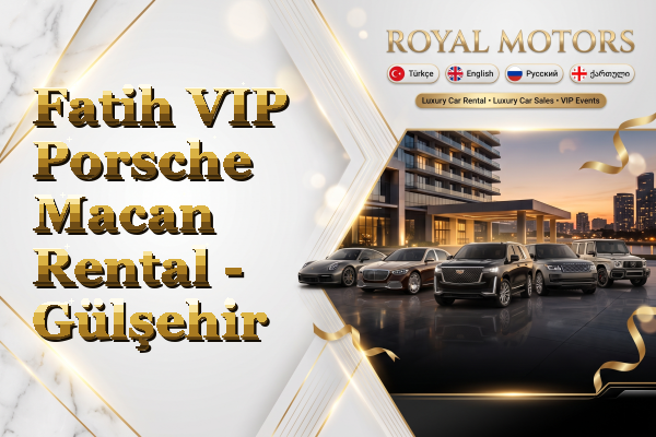 Fatih VIP Porsche Macan Rental - Gülşehir