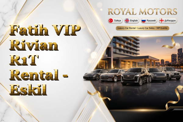 Fatih VIP Rivian R1T Rental - Eskil