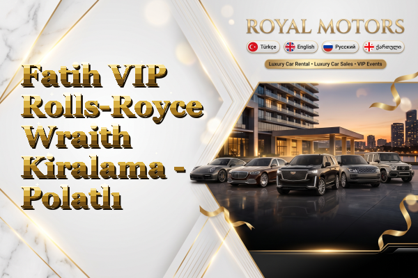 Fatih VIP Rolls-Royce Wraith Kiralama - Polatlı