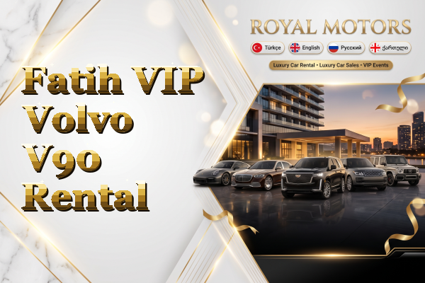 Fatih VIP Volvo V90 Rental