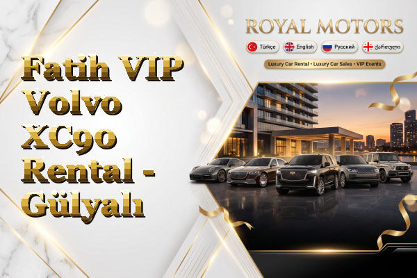 Fatih VIP Volvo XC90 Rental - Gülyalı