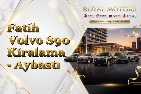 Fatih Volvo S90 Kiralama - Aybastı